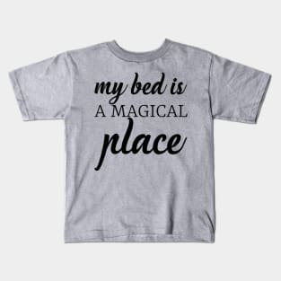 My bed is a magical place Kids T-Shirt